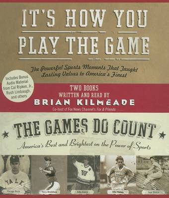 Book cover for It's How You Play the Game:The Powerful Sports Moments That Taught Lasting Values to America's Finest Abridged