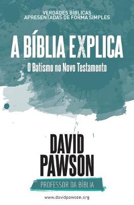 Book cover for A BIBLIA EXPLICA O Batismo no Novo Testamento