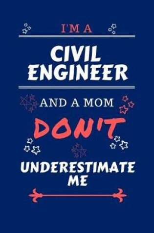 Cover of I'm A Civil Engineer And A Mom Don't Underestimate Me