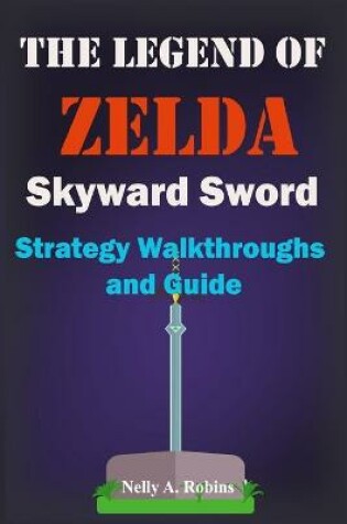 Cover of The Legend of Zelda Skyward Sword Strategy Walkthroughs and Guide