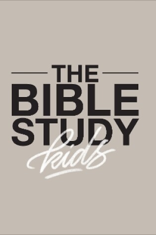 Cover of The Bible Study for Kids – A one year, kid–focused study of the Bible and how it relates to your entire family
