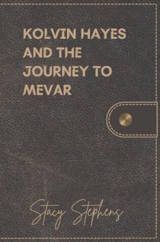 Cover of Kolvin Hayes and the Journey to Mevar