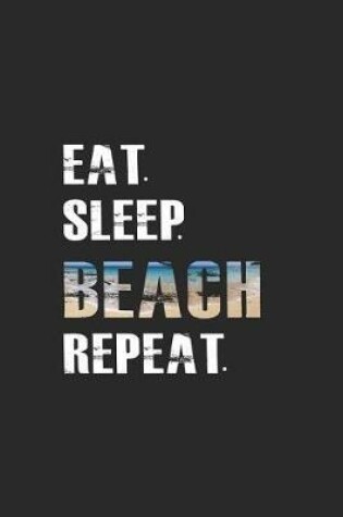 Cover of Eat. Sleep. Beach. Repeat.