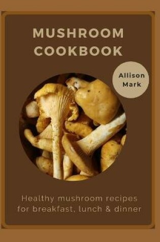Cover of Mushroom Cookbook