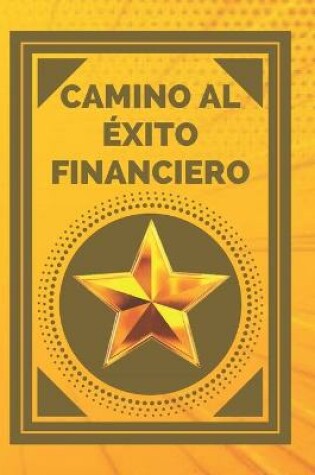 Cover of Camino Al Exito Financiero