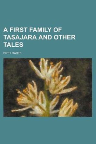 Cover of A First Family of Tasajara and Other Tales