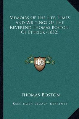 Book cover for Memoirs of the Life, Times and Writings of the Reverend Thomas Boston, of Ettrick (1852)