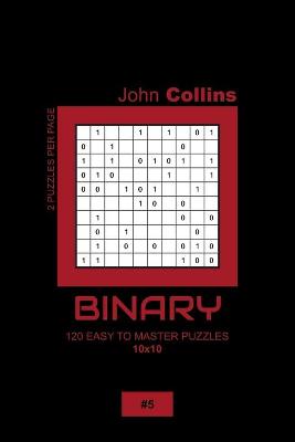 Book cover for Binary - 120 Easy To Master Puzzles 10x10 - 5