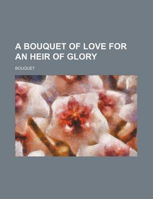 Book cover for A Bouquet of Love for an Heir of Glory