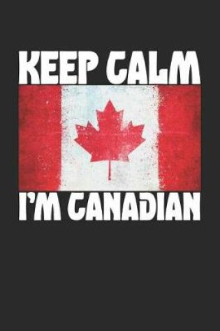 Cover of Keep Calm I'm Canadian