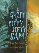 Book cover for The Ghost of Sifty-Sifty Sam