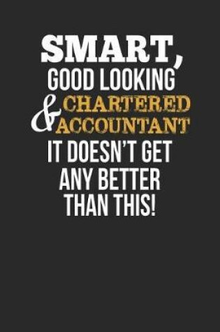 Cover of Smart, Good Looking & Chartered Accountant, It Doesn't Get Any Better Than This!