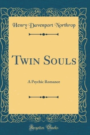 Cover of Twin Souls: A Psychic Romance (Classic Reprint)