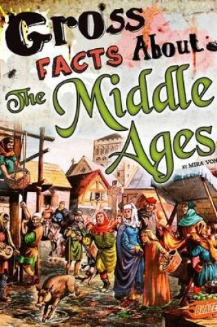 Cover of Gross History Gross Facts About the Middle Ages