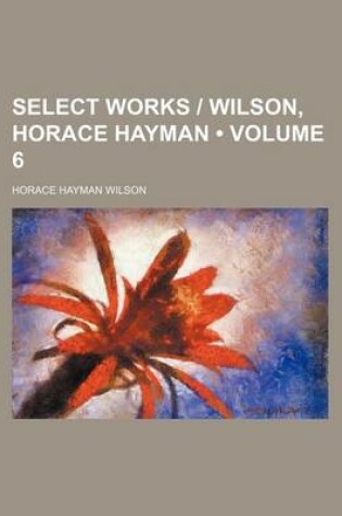 Cover of Select Works - Wilson, Horace Hayman (Volume 6)