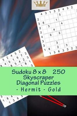 Book cover for Sudoku 8 X 8 - 250 Skyscraper Diagonal Puzzles - Hermit - Gold