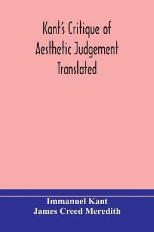 Cover of Kant's Critique of aesthetic judgement Translated, With Seven Introductory Essays, Notes, and Analytical Index