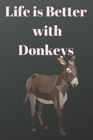 Cover of Life is Better with Donkeys