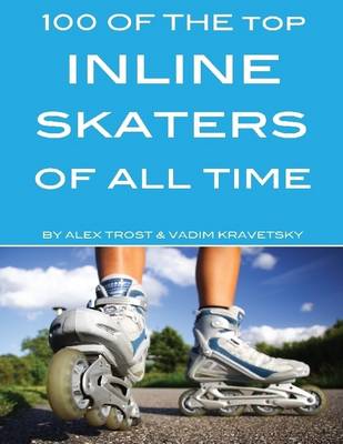 Book cover for 100 of the Top Inline Skaters of All Time