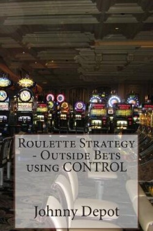 Cover of Roulette Strategy - Outside Bets using CONTROL