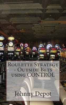 Book cover for Roulette Strategy - Outside Bets using CONTROL