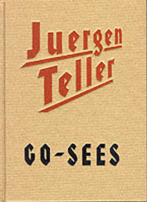 Book cover for Juergen Teller: Go-Sees