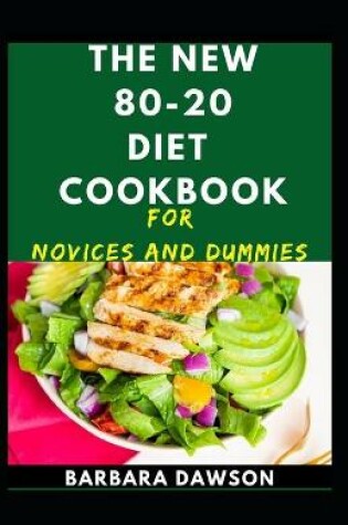 Cover of The New 80-20 Diet Cookbook For Novices And Dummies