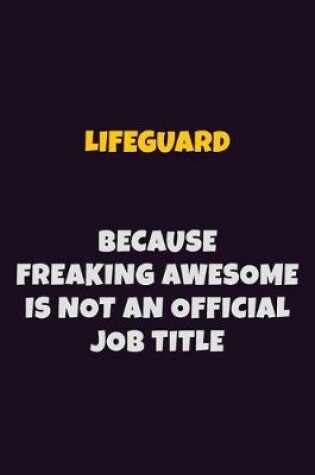 Cover of Lifeguard, Because Freaking Awesome Is Not An Official Job Title