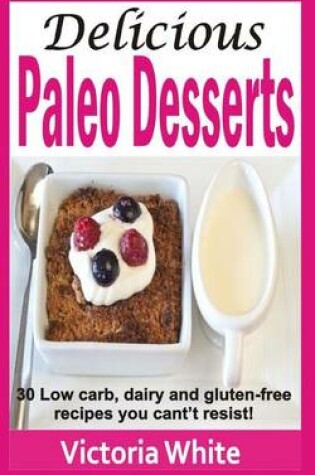 Cover of Delicious Paleo Desserts