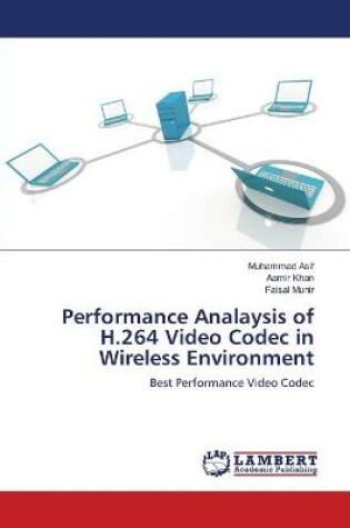 Cover of Performance Analaysis of H.264 Video Codec in Wireless Environment