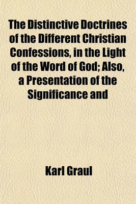 Book cover for The Distinctive Doctrines of the Different Christian Confessions, in the Light of the Word of God; Also, a Presentation of the Significance and