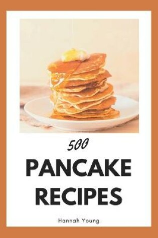 Cover of 500 Pancake Recipes