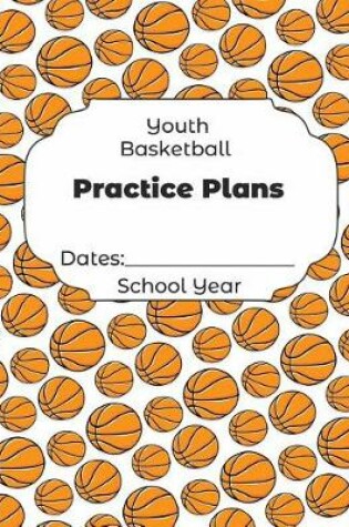 Cover of Youth Basketball Practice Plans Dates