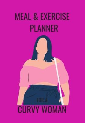 Book cover for Meal & Exercise Planner for a Curvy Woman