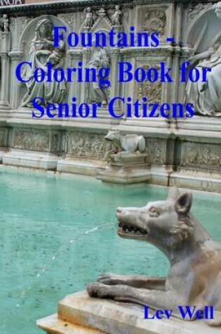 Cover of Fountains - Coloring Book for Senior Citizens