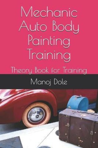 Cover of Mechanic Auto Body Painting Training