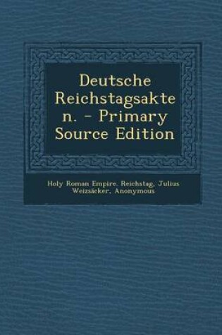 Cover of Deutsche Reichstagsakten. - Primary Source Edition