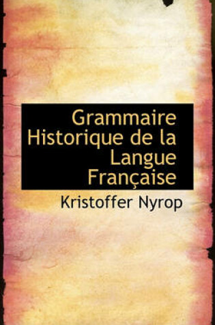 Cover of Grammaire Historique de la Langue Francaise