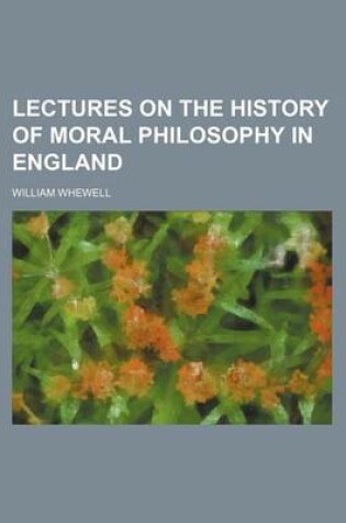 Cover of Lectures on the History of Moral Philosophy in England