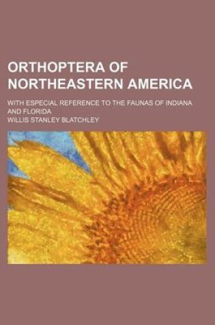 Cover of Orthoptera of Northeastern America; With Especial Reference to the Faunas of Indiana and Florida