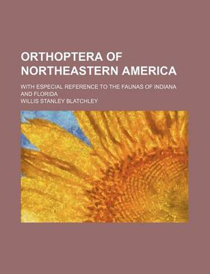 Book cover for Orthoptera of Northeastern America; With Especial Reference to the Faunas of Indiana and Florida