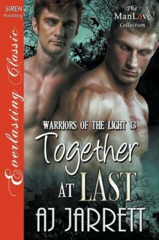 Cover of Together at Last [Warriors of the Light 13] (Siren Publishing Everlasting Classic Manlove)