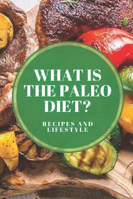 Book cover for What Is the Paleo Diet? Recipes and Lifestyle