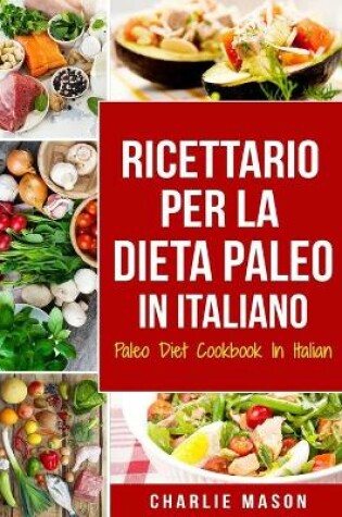 Cover of Ricettario per la Dieta Paleo In Italiano/Paleo Diet Cookbook In Italian