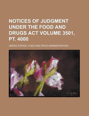 Book cover for Notices of Judgment Under the Food and Drugs ACT Volume 3501, PT. 4000