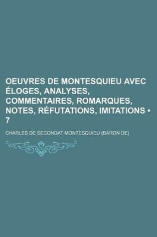 Cover of Oeuvres de Montesquieu Avec Loges, Analyses, Commentaires, Romarques, Notes, R Futations, Imitations (7)