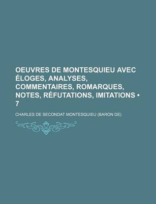 Book cover for Oeuvres de Montesquieu Avec Loges, Analyses, Commentaires, Romarques, Notes, R Futations, Imitations (7)