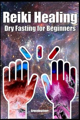 Cover of Reiki Healing & Dry Fasting for Beginners