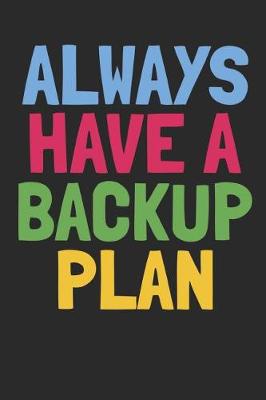 Book cover for Always Have a Backup Plan