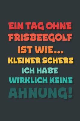 Book cover for Ein Tag ohne Frisbeegolf ist wie...